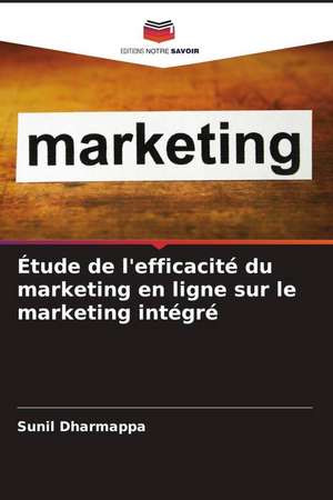 Étude de l'efficacité du marketing en ligne sur le marketing intégré de Sunil Dharmappa