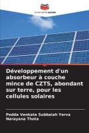 Développement d'un absorbeur à couche mince de CZTS, abondant sur terre, pour les cellules solaires de Pedda Venkata Subbaiah Yerva