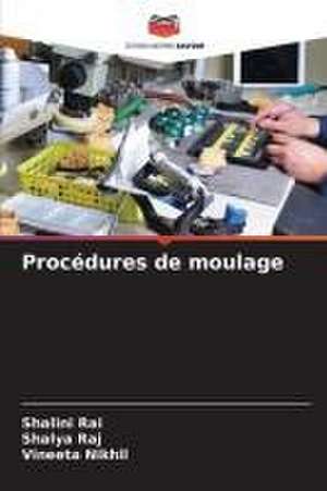 Procédures de moulage de Shalini Rai