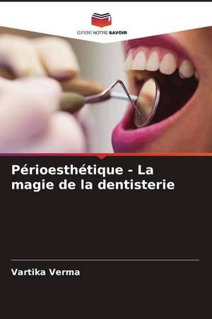 Périoesthétique - La magie de la dentisterie de Vartika Verma