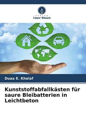 Kunststoffabfallkästen für saure Bleibatterien in Leichtbeton de Duaa E. Khalaf