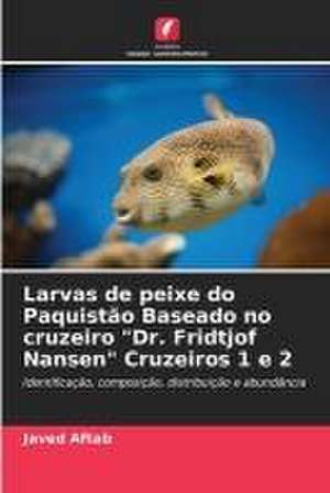 Larvas de peixe do Paquistão Baseado no cruzeiro "Dr. Fridtjof Nansen" Cruzeiros 1 e 2 de Javed Aftab