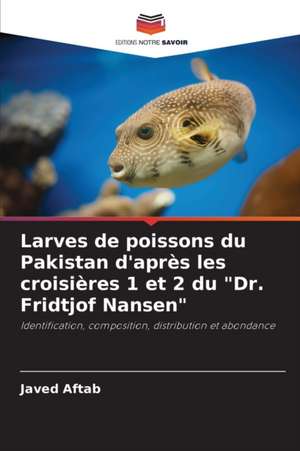 Larves de poissons du Pakistan d'après les croisières 1 et 2 du "Dr. Fridtjof Nansen" de Javed Aftab