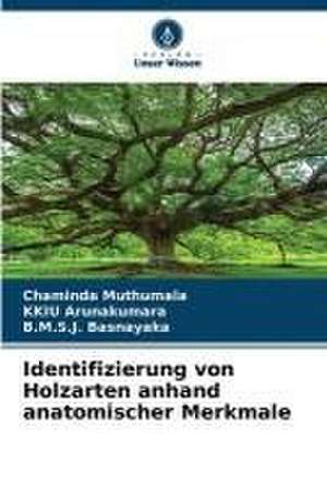 Identifizierung von Holzarten anhand anatomischer Merkmale de Chaminda Muthumala