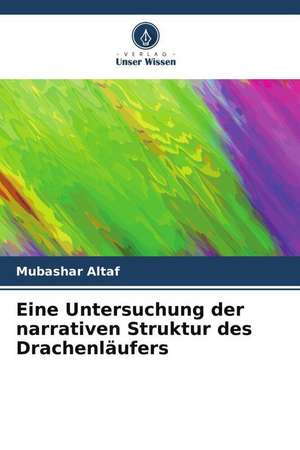 Eine Untersuchung der narrativen Struktur des Drachenläufers de Mubashar Altaf