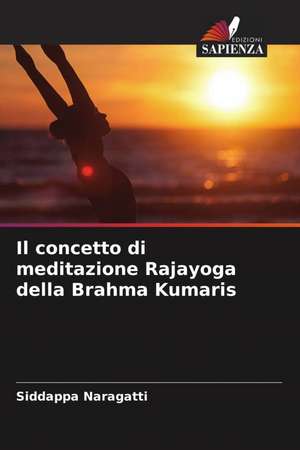 Il concetto di meditazione Rajayoga della Brahma Kumaris de Siddappa Naragatti