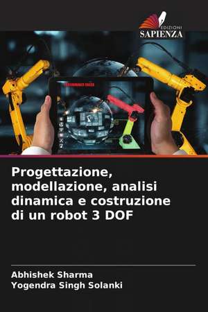 Progettazione, modellazione, analisi dinamica e costruzione di un robot 3 DOF de Abhishek Sharma