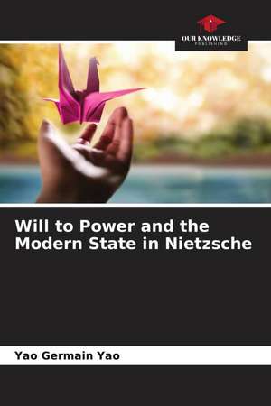 Will to Power and the Modern State in Nietzsche de Yao Germain Yao