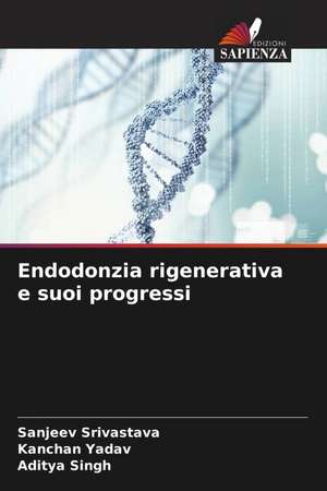 Endodonzia rigenerativa e suoi progressi de Sanjeev Srivastava