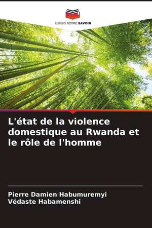 L'état de la violence domestique au Rwanda et le rôle de l'homme de Pierre Damien Habumuremyi