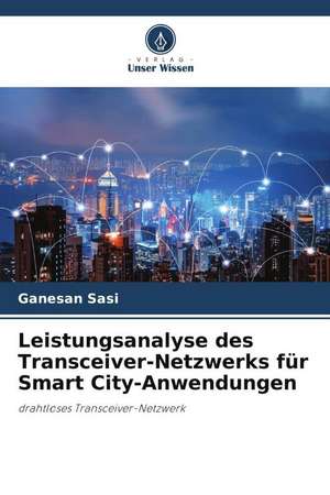 Leistungsanalyse des Transceiver-Netzwerks für Smart City-Anwendungen de Ganesan Sasi