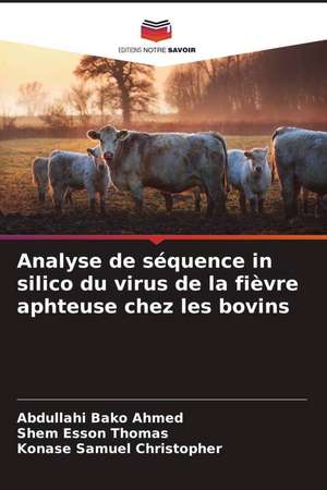 Analyse de séquence in silico du virus de la fièvre aphteuse chez les bovins de Abdullahi Bako Ahmed