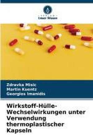 Wirkstoff-Hülle-Wechselwirkungen unter Verwendung thermoplastischer Kapseln de Zdravka Misic