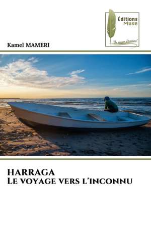 HARRAGA Le voyage vers l'inconnu de Kamel Mameri