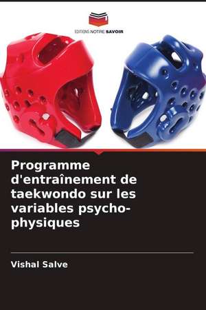 Programme d'entraînement de taekwondo sur les variables psycho-physiques de Vishal Salve