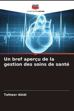 Un bref aperçu de la gestion des soins de santé de Tatheer Abidi