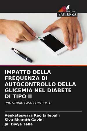 IMPATTO DELLA FREQUENZA DI AUTOCONTROLLO DELLA GLICEMIA NEL DIABETE DI TIPO II de Venkateswara Rao Jallepalli