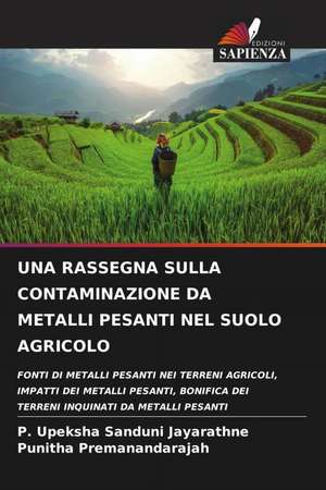 UNA RASSEGNA SULLA CONTAMINAZIONE DA METALLI PESANTI NEL SUOLO AGRICOLO de P. Upeksha Sanduni Jayarathne