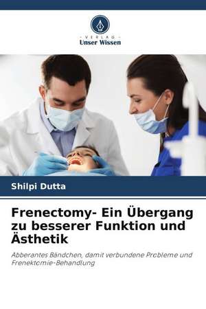 Frenectomy- Ein Übergang zu besserer Funktion und Ästhetik de Shilpi Dutta