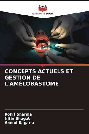 CONCEPTS ACTUELS ET GESTION DE L'AMÉLOBASTOME de Rohit Sharma