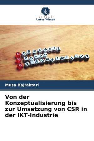 Von der Konzeptualisierung bis zur Umsetzung von CSR in der IKT-Industrie de Musa Bajraktari