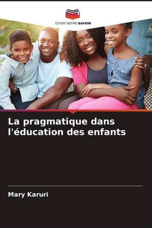 La pragmatique dans l'éducation des enfants de Mary Karuri