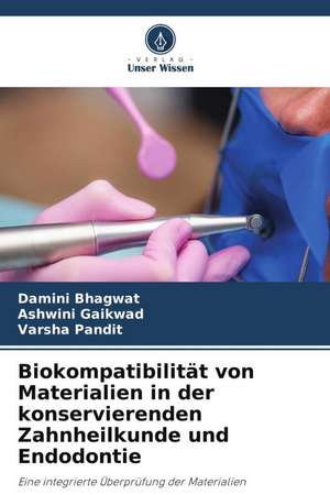 Biokompatibilität von Materialien in der konservierenden Zahnheilkunde und Endodontie de Damini Bhagwat