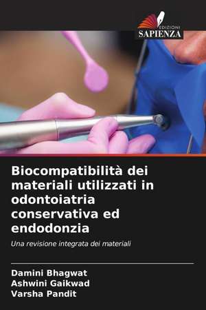 Biocompatibilità dei materiali utilizzati in odontoiatria conservativa ed endodonzia de Damini Bhagwat