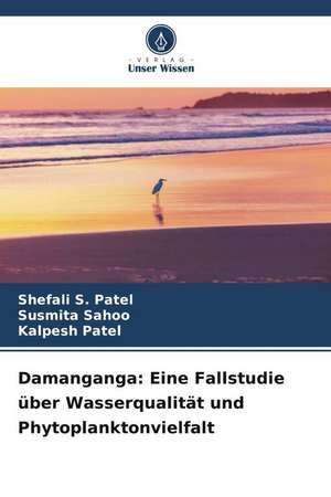 Damanganga: Eine Fallstudie über Wasserqualität und Phytoplanktonvielfalt de Shefali S. Patel