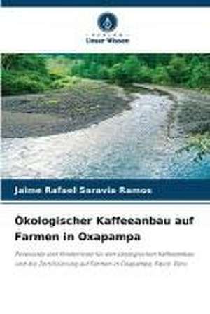 Ökologischer Kaffeeanbau auf Farmen in Oxapampa de Jaime Rafael Saravia Ramos