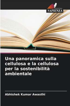 Una panoramica sulla cellulosa e la cellulosa per la sostenibilità ambientale de Abhishek Kumar Awasthi