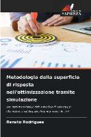 Metodologia della superficie di risposta nell'ottimizzazione tramite simulazione de Renato Rodrigues