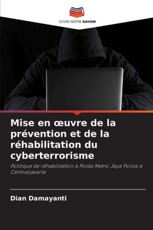 Mise en ¿uvre de la prévention et de la réhabilitation du cyberterrorisme de Dian Damayanti