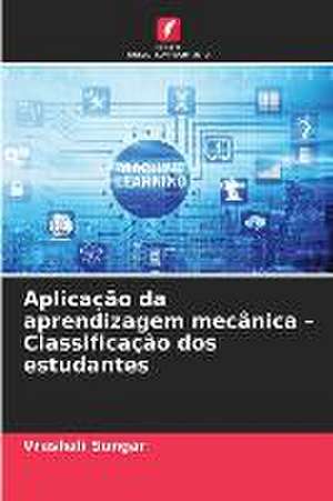 Aplicação da aprendizagem mecânica - Classificação dos estudantes de Vrushali Sungar