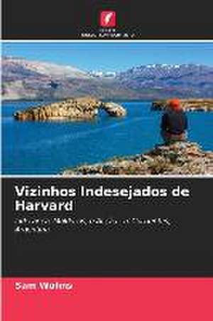 Vizinhos Indesejados de Harvard de Sam Wohns