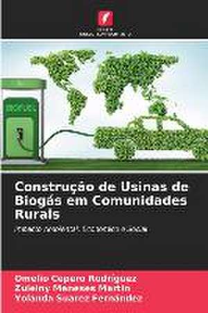 Construção de Usinas de Biogás em Comunidades Rurais de Omelio Cepero Rodriguez