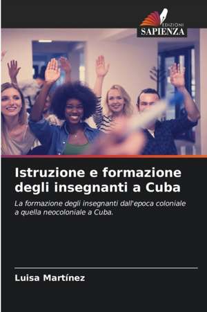 Istruzione e formazione degli insegnanti a Cuba de Luisa Martínez