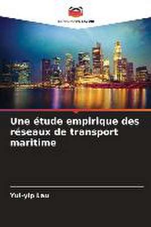 Une étude empirique des réseaux de transport maritime de Yui-Yip Lau