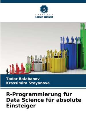 R-Programmierung für Data Science für absolute Einsteiger de Todor Balabanov