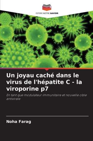 Un joyau caché dans le virus de l'hépatite C - la viroporine p7 de Noha Farag