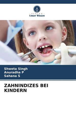 ZAHNINDIZES BEI KINDERN de Shweta Singh