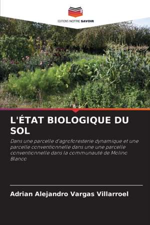 L'ÉTAT BIOLOGIQUE DU SOL de Adrian Alejandro Vargas Villarroel