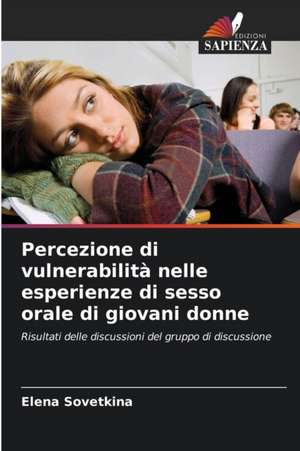 Percezione di vulnerabilità nelle esperienze di sesso orale di giovani donne de Elena Sovetkina