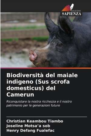 Biodiversità del maiale indigeno (Sus scrofa domesticus) del Camerun de Christian Keambou Tiambo