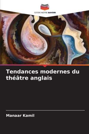 Tendances modernes du théâtre anglais de Manaar Kamil