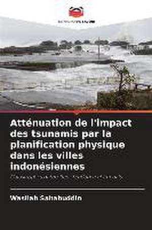 Atténuation de l'impact des tsunamis par la planification physique dans les villes indonésiennes de Wasilah Sahabuddin