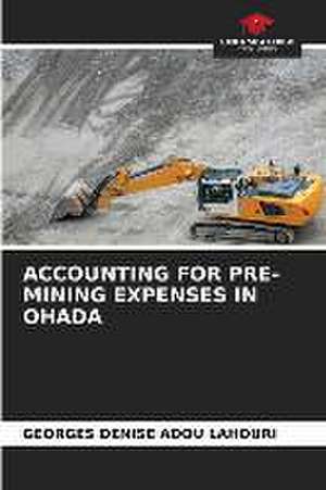 ACCOUNTING FOR PRE-MINING EXPENSES IN OHADA de Georges Denise Adou Lahouri