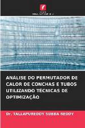 ANÁLISE DO PERMUTADOR DE CALOR DE CONCHAS E TUBOS UTILIZANDO TÉCNICAS DE OPTIMIZAÇÃO de Tallapureddy Subba Reddy