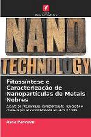 Fitossíntese e Caracterização de Nanopartículas de Metais Nobres de Asra Parveen