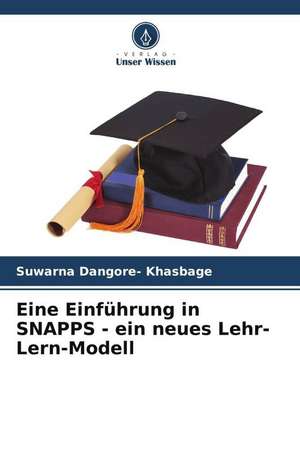 Eine Einführung in SNAPPS - ein neues Lehr-Lern-Modell de Suwarna Dangore- Khasbage